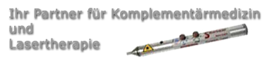 Ihr Partner f&uuml;r Komplement&auml;rmedizin und Lasertherapie