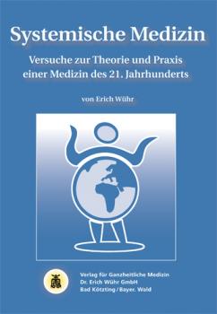 Wühr, Systemische Medizin - Versuche zur Theorie und Praxis einer Medizin des 21. Jahrhunderts