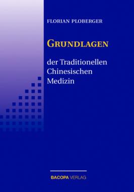 Ploberger, Die Grundlagen der Traditionellen Chinesischen Medizin