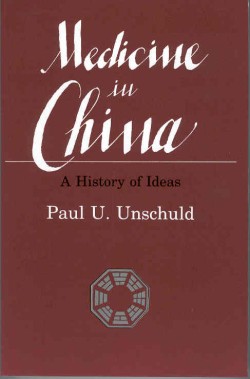 Unschuld, Medicine in China - A History of Ideas