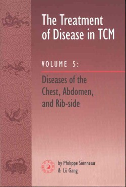 Sionneau, The Treatment of Disease in TCM Vol. 5 - Chest, Abdomen & Ripside
