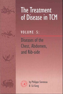 Sionneau, The Treatment of Disease in TCM Vol. 5 - Chest, Abdomen & Ripside