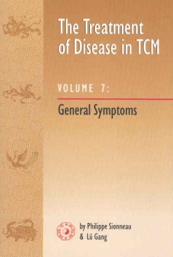 Sionneau, The Treatment of Disease in TCM Vol. 7 - General Symtoms