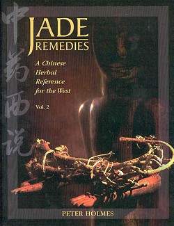 Holmes, Jade Remedies Vol 2, A chinese herbal Reference for the west