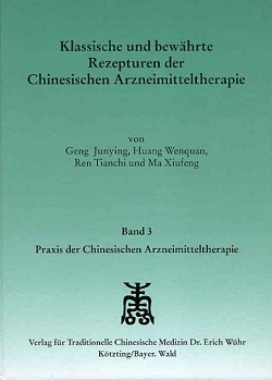 Junying, Klassische & bewährte Rezepturen der Chinesischen Arzneimitteltherapie, Band 3