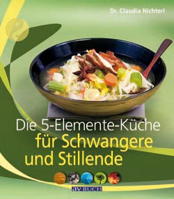 Nichterl, Die 5-Elemente-Küche für Schwangere und Stillende